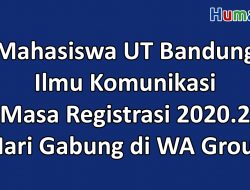 Mahasiswa UT Bandung Ilmu Komunikasi Masa Registrasi 2020.2 Mari Gabung di WA Group