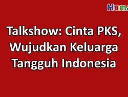Talkshow: Cinta PKS, Wujudkan Keluarga Tangguh Indonesia