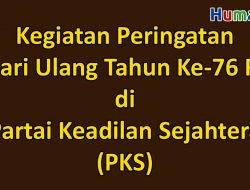 Kegiatan Peringatan Hari Ulang Tahun Ke-76 Republik Indonesia di Partai Keadilan Sejahtera (PKS)