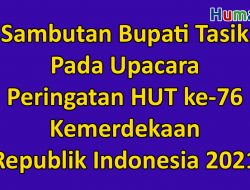 Sambutan Bupati Tasikmalaya Pada Upacara Peringatan HUT ke-76 Kemerdekaan Republik Indonesia Tahun 2021