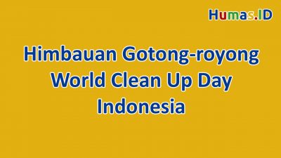 Himbauan Gotong-royong – World Clean Up Day Indonesia