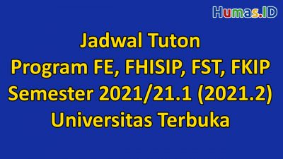 Jadwal Tuton Program FE, FHISIP, FST, FKIP Semester 2021/21.1 (2021.2) Universitas Terbuka