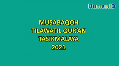 Musabaqoh Tilawatil Qur’an (MTQ) Tingkat Kabupaten Tasikmalaya ke XXXVII Tahun 2021