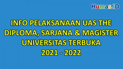 Info Pelaksanaan UAS THE Program Diploma, Sarjana & Magister Universitas Terbuka 2021-2022