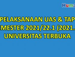 Pelaksanaan UAS dan TAP Semester 2021/22.1 (2021.2) Universitas Terbuka (UT)