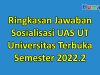 Ringkasan Jawaban Sosialisasi UAS UT Universitas Terbuka Semester 2022.2